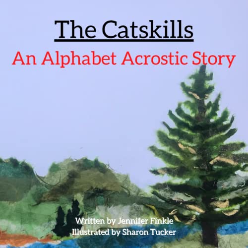 Read The Catskills: An Alphabet Acrostic Story, written by Jennifer Finkle