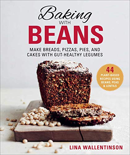 Read Baking with Beans: Make Breads, Pizzas, Pies, and Cakes with Gut-Healthy Legumes, written by Lina Wallentinson