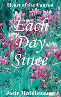 Read Each Day Since (Heart Of The Canyon Book 4), written by Jacie Middlemann