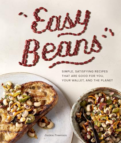 Read Easy Beans: Simple, Satisfying Recipes That Are Good for You, Your Wallet, and the Planet, written by Jackie Freeman