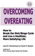 Read Overcoming Overeating: How to Break the Diet/Binge Cycle and Live a Healthier, More Satisfying Life, written by Jane R. Hirschmann; Carol H. Munter