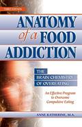 Read Anatomy of a Food Addiction: The Brain Chemistry of Overeating: An Effective Program to Overcome Compulsive Eating (3rd Edition), written by Anne Katherine