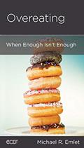 Read Overeating: When Enough Isn't Enough, written by Michael R. Emlet
