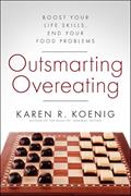 Read Outsmarting Overeating: Boost Your Life Skills, End Your Food Problems, written by Karen R. Koenig