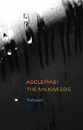 Read Asclepias: The Milkweeds, written by Nathanaël