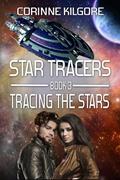 Read Tracing The Stars: A Star Tracers Space Opera Romance, written by Corinne Kilgore