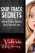 Read Skip Trace Secrets: Dirty little tricks skip tracers use..., written by Valerie McGilvrey