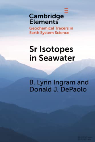 Read Sr Isotopes in Seawater (Elements in Geochemical Tracers in Earth System Science), written by B. Lynn Ingram
