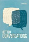 Read Better Conversations: Coaching Ourselves and Each Other to Be More Credible, Caring, and Connected, written by Jim Knight
