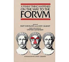 A Funny Thing Happened on the Way to the Forum Libretto (Applause Libretto Library), written by Burt Shevelove; Larry Gelbart