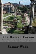 Read The Roman Forum: A Complete and Easy to Understand Guide of the Ancient Ruins in Black and White, written by Samar Wade Read The Roman Forum: A Complete and Easy to Understand Guide of the Ancient Ruins in Black and White, written by Samar Wade