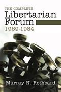 Read The Complete Libertarian Forum, written by Murray N. Rothbard