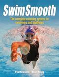 Read Swim Smooth: The Complete Coaching System for Swimmers and Triathletes, written by Adam Young; Paul Newsome