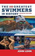 Read The 100 Greatest Swimmers in History (Swimming), written by John Lohn