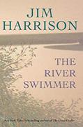 Read The River Swimmer, written by Jim Harrison Read The River Swimmer, written by Jim Harrison