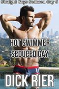 Read Hot Swimmer Seduced Gay (Straight Guys Seduced Gay 5), written by Dick Rier Read Hot Swimmer Seduced Gay (Straight Guys Seduced Gay 5), written by Dick Rier