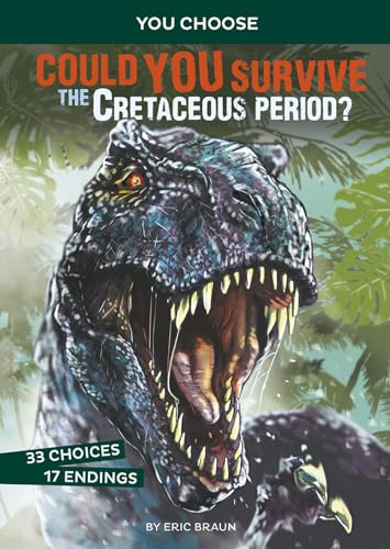 Read Could You Survive the Cretaceous Period?: An Interactive Prehistoric Adventure (You Choose: Prehistoric Survival), written by Eric Braun