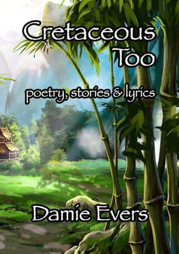Read Cretaceous Too: Poetry, Stories & Lyrics, written by Damie Evers Read Cretaceous Too: Poetry, Stories & Lyrics, written by Damie Evers