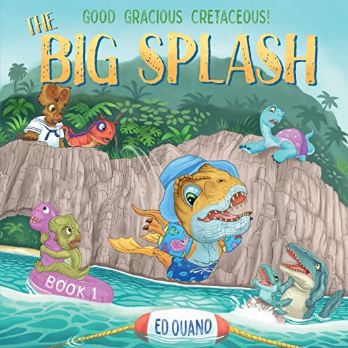Read The Big Splash (Good Gracious Cretaceous), written by Ed Ouano