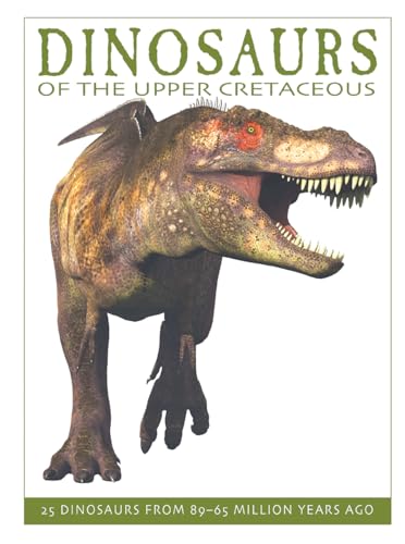 Read Dinosaurs of the Upper Cretaceous: 25 Dinosaurs from 89--65 Million Years Ago (The Firefly Dinosaur Series), written by David West Read Dinosaurs of the Upper Cretaceous: 25 Dinosaurs from 89--65 Million Years Ago (The Firefly Dinosaur Series), written by David West