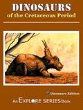 Read Dinosaurs of the Cretaceous Period: Explore Series, written by James Willoughby; Explore Series