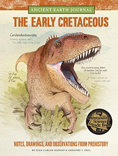 Read Ancient Earth Journal: The Early Cretaceous: Notes, drawings, and observations from prehistory, written by Juan Carlos Alonso; Gregory S. Paul Read Ancient Earth Journal: The Early Cretaceous: Notes, drawings, and observations from prehistory, written by Juan Carlos Alonso; Gregory S. Paul