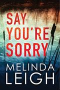 Read Say You're Sorry (Morgan Dane Book 1), written by Melinda Leigh