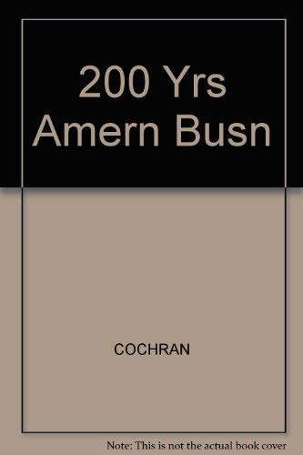 Read 200 Yrs Amern Busn, written by William C. Cochran
