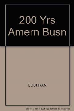 200 Yrs Amern Busn, written by William C. Cochran