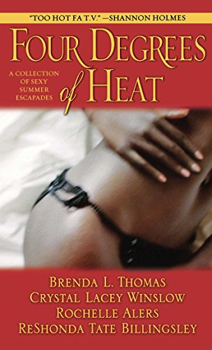 Read Four Degrees of Heat, written by Rochelle Alers; ReShonda Tate Billingsley; Crystal Lacey Winslow; Brenda L. Thomas Read Four Degrees of Heat, written by Rochelle Alers; ReShonda Tate Billingsley; Crystal Lacey Winslow; Brenda L. Thomas