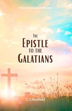 The Epistle to the Galatians, written by C. I. Scofield
