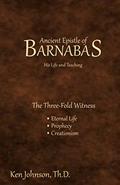 Read Ancient Epistle of Barnabas: His Life and Teachings, written by Ken Johnson