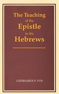 Read The Teaching of the Epistle to the Hebrews, written by Gerrhardus Vos
