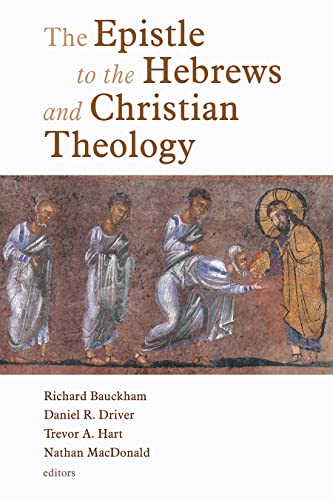 Read The Epistle to the Hebrews and Christian Theology, written by Richard Bauckham; Daniel R. Driver; Trevor Hart; Nathan MacDonald Read The Epistle to the Hebrews and Christian Theology, written by Richard Bauckham; Daniel R. Driver; Trevor Hart; Nathan MacDonald