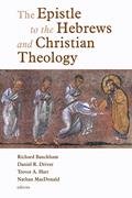 Read The Epistle to the Hebrews and Christian Theology, written by Richard Bauckham; Daniel R. Driver; Trevor Hart; Nathan MacDonald