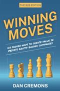 Read Winning Moves: 105 Proven Ways to Create Value in Private Equity-Backed Companies, written by Dan Cremons Read Winning Moves: 105 Proven Ways to Create Value in Private Equity-Backed Companies, written by Dan Cremons