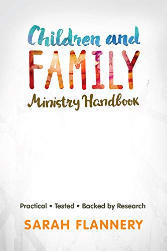 Read Children and Family Ministry Handbook: Practical.Tested.Backed by Research., written by Sarah Flannery