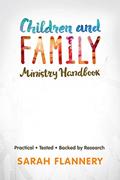 Read Children and Family Ministry Handbook: Practical.Tested.Backed by Research., written by Sarah Flannery Read Children and Family Ministry Handbook: Practical.Tested.Backed by Research., written by Sarah Flannery