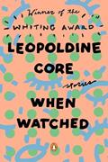Read When Watched: Stories, written by Leopoldine Core