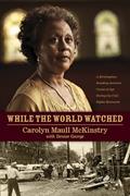 Read While the World Watched: A Birmingham Bombing Survivor Comes of Age during the Civil Rights Movement, written by Carolyn McKinstry