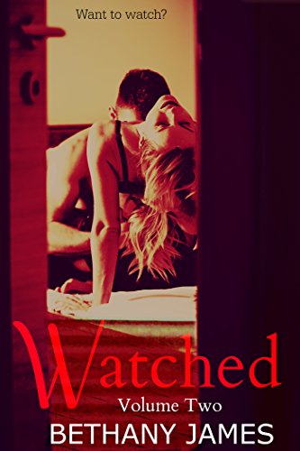 Read Watched: Volume 2 (Watching), written by Bethany James Read Watched: Volume 2 (Watching), written by Bethany James