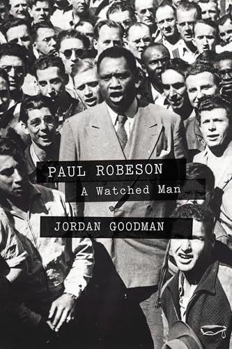 Read Paul Robeson: A Watched Man, written by Jordan Goodman