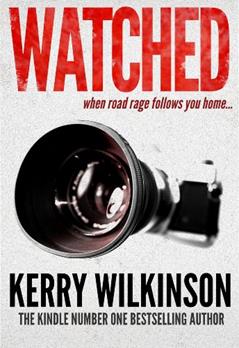 Watched: When Road Rage Follows You Home (Kindle Single), written by Kerry Wilkinson
