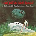 Read And Still the Turtle Watched (Rise and Shine), written by Sheila MacGill-Callahan