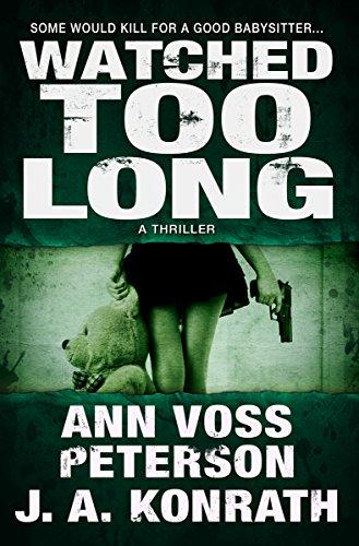 Read Watched Too Long: A Thriller (Val Ryker Thrillers Book 4), written by J.A. Konrath; Ann Voss Peterson