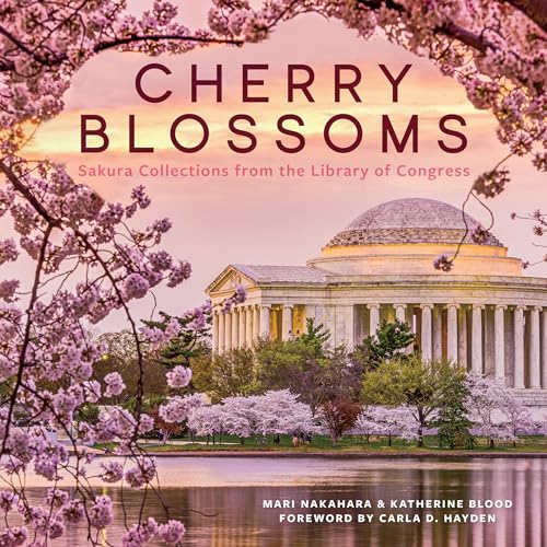 Read Cherry Blossoms: Sakura Collections from the Library of Congress, written by Mari Nakahara; Katherine Blood