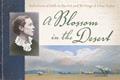 Read A Blossom in the Desert: Reflections of Faith in the Art and Writings of Lilias Trotter, written by Lilias Trotter; Miriam Huffman Rockness