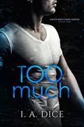 Read Too Much : Hayes Brothers Book 1, written by I. A. Dice