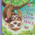 Read I Love You Slow Much: A Sweet Things That Go Board Book for Babies and Toddlers to Celebrate Father's Day! (Punderland), written by Rose Rossner