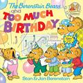 Read The Berenstain Bears and Too Much Birthday, written by Stan Berenstain; Jan Berenstain